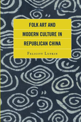 Folk Art And Modern Culture In Republican China