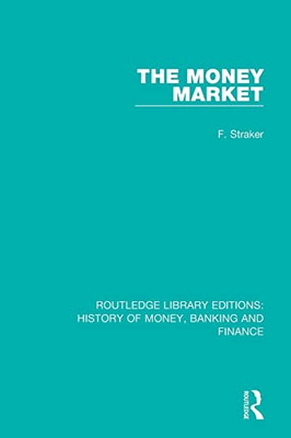 The Money Market (Routledge Library Editions: History Of Money, Banking And Finance)