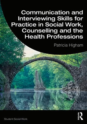 Communication And Interviewing Skills For Practice In Social Work, Counselling And The Health Professions (Student Social Work)