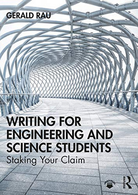 Writing For Engineering And Science Students: Staking Your Claim
