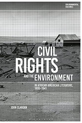 Civil Rights And The Environment In African-American Literature, 1895-1941 (Environmental Cultures)