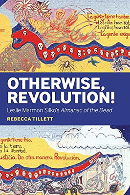 Otherwise, Revolution!: Leslie Marmon Silko'S Almanac Of The Dead