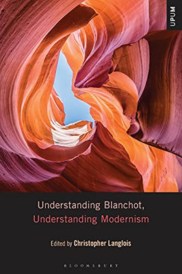 Understanding Blanchot, Understanding Modernism (Understanding Philosophy, Understanding Modernism)