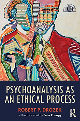 Psychoanalysis As An Ethical Process (Relational Perspectives Book Series)