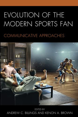 Evolution Of The Modern Sports Fan: Communicative Approaches