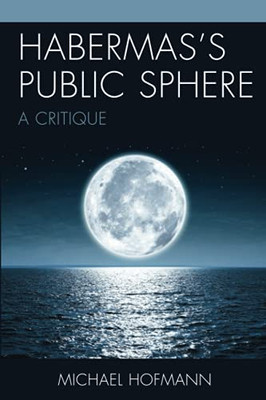 HabermasS Public Sphere: A Critique