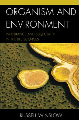 Organism And Environment: Inheritance And Subjectivity In The Life Sciences