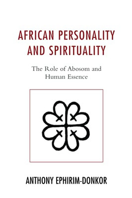 African Personality And Spirituality: The Role Of Abosom And Human Essence