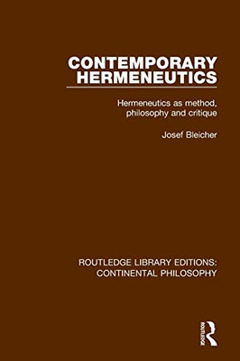 Contemporary Hermeneutics: Hermeneutics As Method, Philosophy And Critique (Routledge Library Editions: Continental Philosophy)