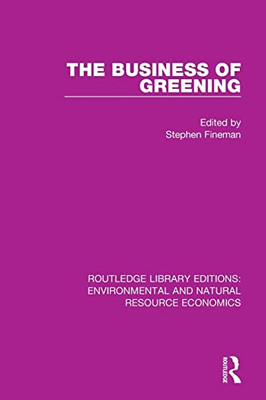 The Business Of Greening (Routledge Library Editions: Environmental And Natural Resource Economics)