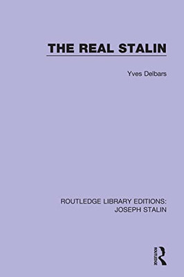 The Real Stalin (Routledge Library Editions: Joseph Stalin)