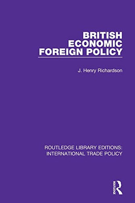 British Economic Foreign Policy (Routledge Library Editions: International Trade Policy)