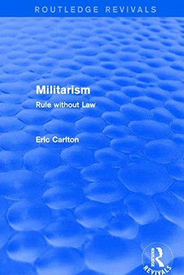 Revival: Militarism (2001): Rule Without Law (Routledge Revivals)