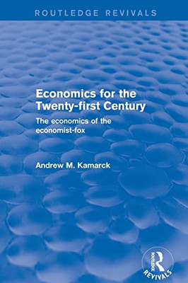 Revival: Economics For The Twenty-First Century (2001): The Economics Of The Economist-Fox (Routledge Revivals)