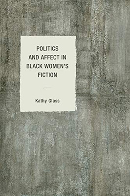 Politics And Affect In Black Women'S Fiction (Philosophy Of Race)