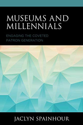 Museums And Millennials (American Association For State And Local History)