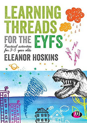 Learning Threads For The Eyfs: Practical Activities For 3-5 Year Olds