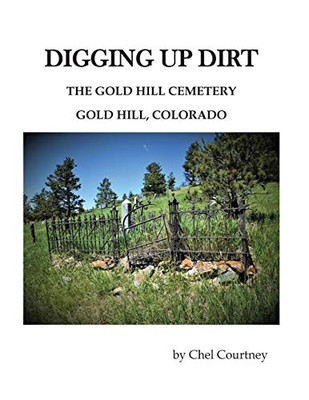 Digging Up Dirt: The Gold Hill Cemetery, Gold Hill, Colorado