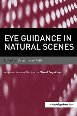 Eye Guidance In Natural Scenes: A Special Issue Of Visual Cognition (Special Issues Of Visual Cognition)