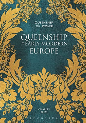 Queenship In Early Modern Europe (Queenship And Power, 2)