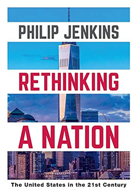 Rethinking A Nation: The United States In The 21St Century