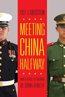 Meeting China Halfway: How To Defuse The Emerging Us-China Rivalry
