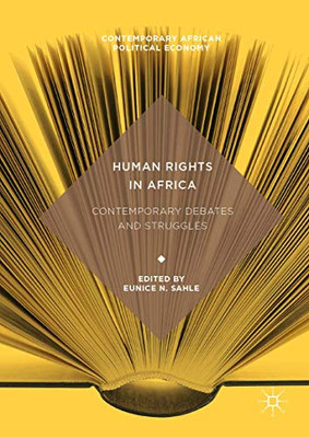 Human Rights In Africa: Contemporary Debates And Struggles (Contemporary African Political Economy)