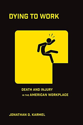 Dying To Work: Death And Injury In The American Workplace
