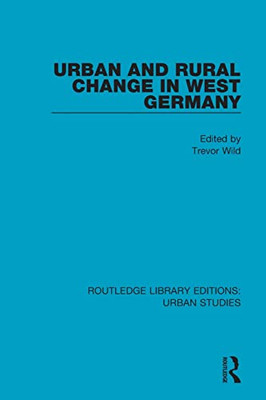 Urban And Rural Change In West Germany (Routledge Library Editions: Urban Studies)