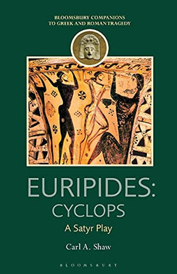 Euripides: Cyclops: A Satyr Play (Companions To Greek And Roman Tragedy)