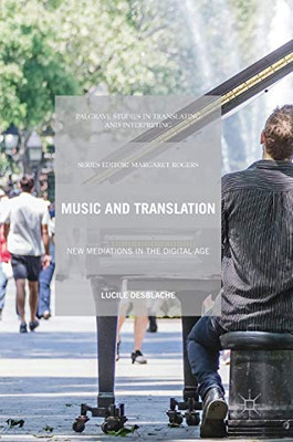 Music And Translation: New Mediations In The Digital Age (Palgrave Studies In Translating And Interpreting)