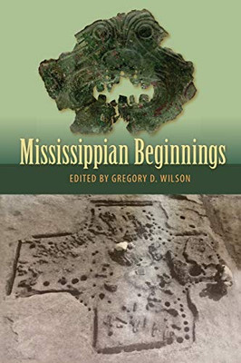 Mississippian Beginnings (Florida Museum Of Natural History: Ripley P. Bullen Series)