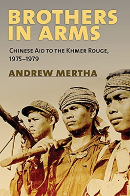 Brothers In Arms: Chinese Aid To The Khmer Rouge, 19751979