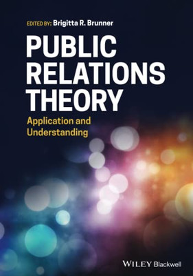 Public Relations Theory: Application And Understanding