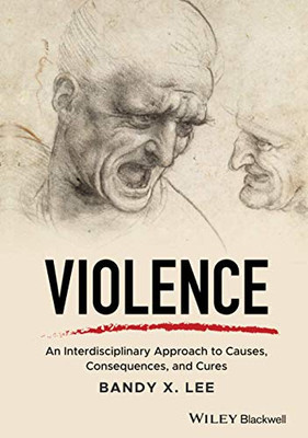 Violence: An Interdisciplinary Approach To Causes, Consequences, And Cures