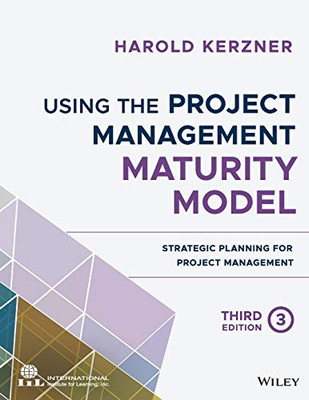 Using The Project Management Maturity Model: Strategic Planning For Project Management