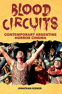 Blood Circuits: Contemporary Argentine Horror Cinema (Suny Series In Latin American Cinema)