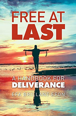 Free At Last: A Handbook For Deliverance