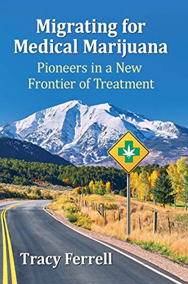 Migrating For Medical Marijuana: Pioneers In A New Frontier Of Treatment