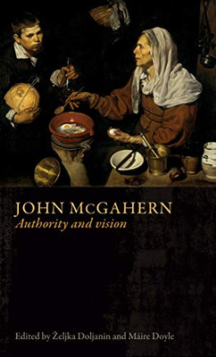 John Mcgahern: Authority And Vision