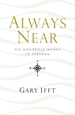 Always Near: His Wondrous Works To Perform