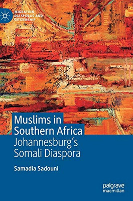 Muslims In Southern Africa: JohannesburgS Somali Diaspora (Migration, Diasporas And Citizenship)