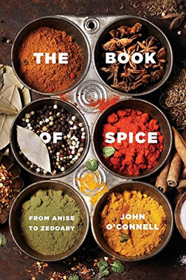 The Book Of Spice: From Anise To Zedoary