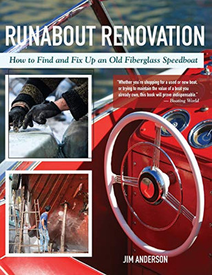 Runabout Renovation: How To Find And Fix Up And Old Fiberglass Speedboat