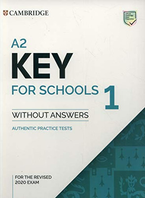 A2 Key For Schools 1 For The Revised 2020 Exam Student'S Book Without Answers (Ket Practice Tests)
