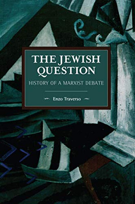 The Jewish Question: History Of A Marxist Debate (Historical Materialism)