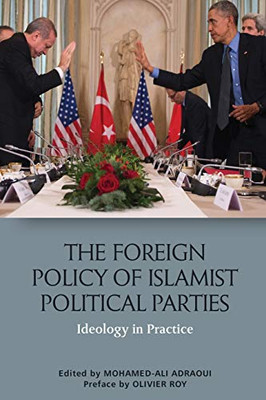 The Foreign Policy Of Islamist Political Parties: Ideology In Practice