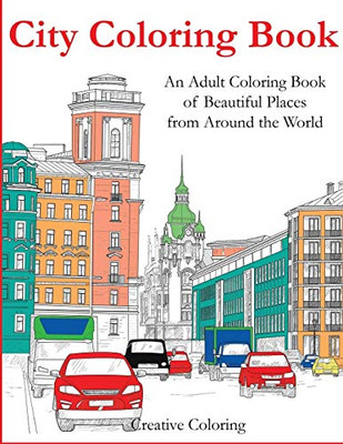 City Coloring Book: An Adult Coloring Book of Beautiful Places from Around the World (Adult Coloring Books)