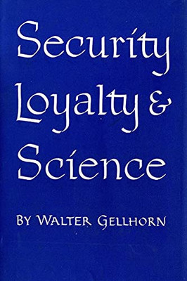 Security, Loyalty, And Science (Cornell Studies In Civil Liberties)