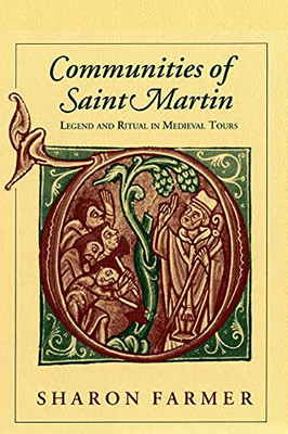 Communities Of Saint Martin: Legend And Ritual In Medieval Tours